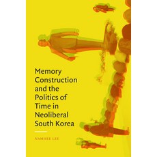 (英文圖書) Memory Construction and the Politics of Time in Neoliberal South Korea 精裝版, Duke University Press, 英文