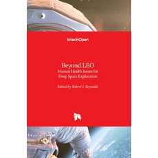 (英文圖書) Beyond LEO: Human Health Issues for Deep Space Exploration 精裝版, Intechopen, 英文