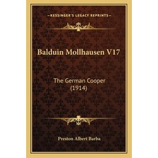Balduin Mollhausen V17: The German Cooper (1914) 平裝版, Kessinger Publishing, 英文