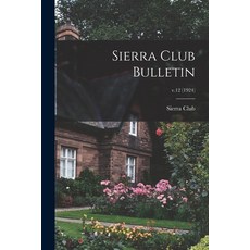 (英文圖書) Sierra Club Bulletin; v.12 (1924) 平裝版, Legare Street Press, 英文