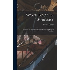 (英文圖書) Work Book in Surgery: Comprising the Principles of General Surgery and Surgical Procedure 精裝版, Legare Street Press, 英文