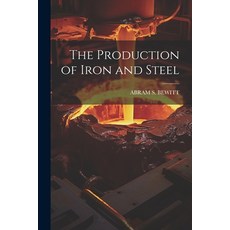 (英文圖書) The Production of Iron and Steel 平裝版, Legare Street Press, 英文