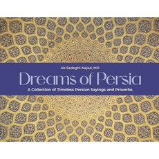 (英文圖書) Dreams of Persia: A Collection of Timeless Persian Sayings and Proverbs 精裝版, Bookbaby, 英文