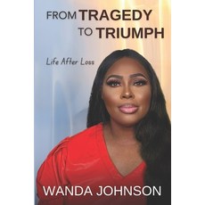 (英文圖書) From Tragedy To Triumph: Life After Loss 平裝版, Tragedy Triumph Publishing, 英文