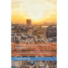(英文圖書) How to Explore and Thrive in Bangalore: A Comprehensive Guide to the Silicon Valley of India 平裝版, Independently Published, 英文