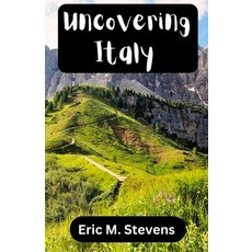 (英文圖書) Uncovering Italy: UPDATED VERSION... Your Essential Guide to Exploring the Hist... 平裝版, Independently Published, 英文
