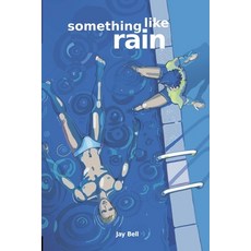 (英文圖書) Something Like Rain 平裝版, Jay Bell Books LLC, 英文