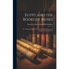 (英文圖書) Egypt and the Books of Moses: Or the Books of Moses Illustrated by the Monuments of Egypt: ... 精裝版, Legare Street Press, 英文