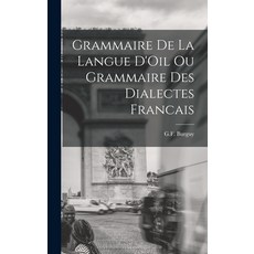 (英文圖書) Grammaire de la Langue D'Oil ou Grammaire des Dialectes Francais 精裝版, Legare Street Press, 英文