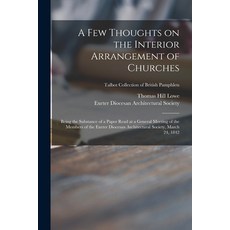 (英文圖書) A Few Thoughts on the Interior Arrangement of Churches: Being the Substance of a Paper Read a... 平裝版, Legare Street Press, 英文