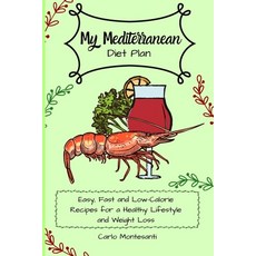 (英文圖書) My Mediterranean Diet Plan: Easy fast and low-calorie recipes for a healthy lifestyle and we... 平裝版, Carlo Montesanti, 英文