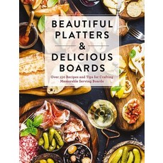 Beautiful Platters & Delicious Boards: Over 150 Recipes and Tips for Crafting Memorable Charcuterie ... 精裝版, Cider Mill Press, 英文