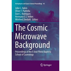 宇宙微波背景： 第二屆José Plínio Baptista宇宙學學院論文集 平裝版, Springer, 英文