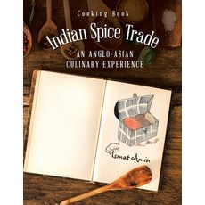 Cooking Book Indian Spice Trade an Anglo-Asian Culinary Experience 平裝版, Authorhouse UK, 英文
