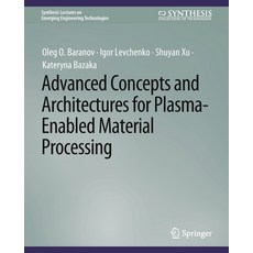 (英文圖書) Advanced Concepts and Architectures for Plasma-Enabled Material Processing 平裝版, Springer, 英文