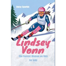 (英文圖書)Lindsey Vonn: The Fastest Woman on Skis for Kids 平裝版, Independently Published, 英文