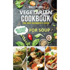 (英文圖書) Vegetarian Cookbook: The best Beginner's guide delicious recipes for soup 精裝版, Emakim Ltd, 英文