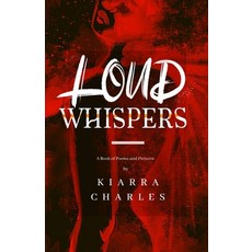 Loud Whispers: A Book of Poems and Pictures 平裝版, Independently Published, 英文