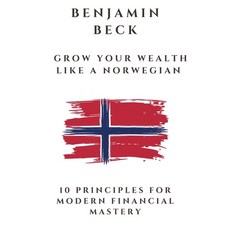(英文圖書) Grow Your Wealth Like A Norwegian: 10 Principles for modern financial mastery 平裝版, Independently Published, 英文