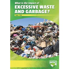 What Is the Impact of Excessive Waste and Garbage? 精裝版, Referencepoint Press, 英文