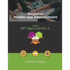 (英文圖書) Beginner Mobile App Development using MIT App Inventor 2 平裝版, Lorna Timbah, 英文