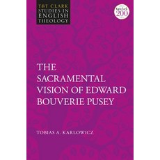 (英文圖書) The Sacramental Vision of Edward Bouverie Pusey 精裝版, T&T Clark, 英文