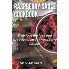 (英文圖書) Raspberry Sauce Cookbook 平裝版, John Ahmad, 英文