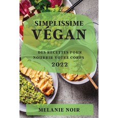 (英文書) Simplissime Végan 2022： Des Recettes Pour Nourrir Votre Corps 平裝版, Melanie Noir, 英文