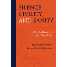 (英文圖書) Silence Civility and Sanity: Hope for Humanity in a Digital Age 精裝版, Lexington Books, 英文