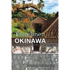 (英文圖書) Timeline: Okinawa: A Chronology of Historical Moments in the Ryukyu Islands 平裝版, Authorhouse, 英文