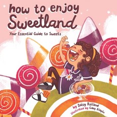How to Enjoy Sweetland: Your Essential Guide to Sweets 平裝版, Team Rolland Publishing, 英文