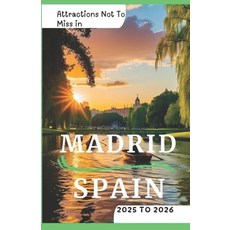 (英文圖書) Attractions Not to Miss in Madrid Spain 2025 to 2026: Fun Experiences Must do... 平裝版, Independently Published, 英文