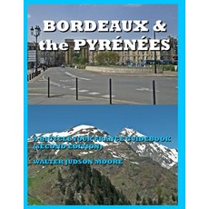 (英文書) BORDEAUX & the PYRÉNÉES - A BICYCLE YOUR FRANCE GUIDEBOOK (SECOND EDITION) 平裝版, 獨立出版, 英文