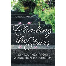 (英文圖書) Climbing the Stairs: My Journey from Addiction to Pure Joy 平裝版, FriesenPress, 英文