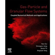 Gas-Particle and Granular Flow Systems: Coupled Numerical Methods and Applications 平裝版, Elsevier, 英文