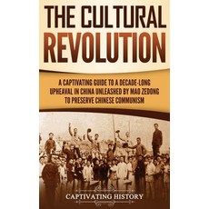 (英文圖書) The Cultural Revolution: A Captivating Guide to a Decade-Long Upheaval in China Unleashed by ... 精裝版, Captivating History, 英文