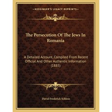 The Persecution Of The Jews In Romania: A Detailed Account Compiled From Recent Official And Other ... 平裝版, Kessinger Publishing, 英語