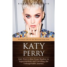 (英文圖書) Katy Perry: Personal Life of the Bisexual Pop Icon (Katy Perry's Rise From Shadow to Supersta... 平裝版, Kerry Hamilton, 英文