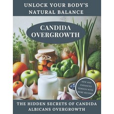 (英文圖書) candida overgrowth: unlock your body's natural balance: the hidden secrets of c... 平裝版, Independently Published, 英文