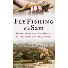 (英文圖書) Fly Fishing the Sam: A Guidebook to Exploring the Creeks Rivers and Bayous of... 精裝版, Robert McConnell, 英文