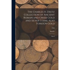 (英文圖書) The Charles H. Deetz Collection of Ancient Roman and Greek Gold and Silver Coins Also Foreig... 平裝版, Hassell Street Press, 英文