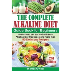 (英文圖書) The Complete Alkaline Diet Guide Book for Beginners: Understand pH Eat Well with Easy Alkali... 平裝版, Independently Published, 英文