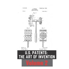 (英文圖書) US Patents: The Art of Invention Volume 2: 37 Under the Radar Patents 平裝版, Independently Published, 英文