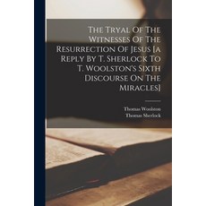 (英文圖書) The Tryal Of The Witnesses Of The Resurrection Of Jesus [a Reply By T. Sherlock To T. Woolsto... 平裝版, Legare Street Press, 英文