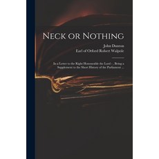 (英文圖書) Neck or Nothing: in a Letter to the Right Honourable the Lord - Being a Supplement to the Sh... 平裝版, Legare Street Press, 英文
