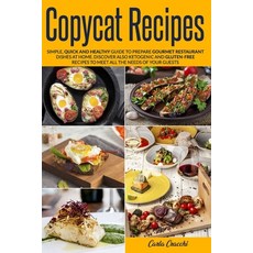 Copycat Recipes: Simple Quick and Healthy Guide to Prepare Gourmet Restaurant Dishes at Home. Disco... 平裝版, Independently Published, 英文