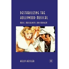 (英文圖書) Destabilizing the Hollywood Musical: Music Masculinity and Mayhem 平裝版, Palgrave MacMillan, 英文