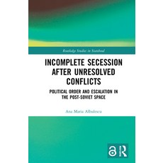 (英文圖書) Incomplete Secession After Unresolved Conflicts: Political Order and Escalation in the Post-S... 精裝版, Routledge, 英文