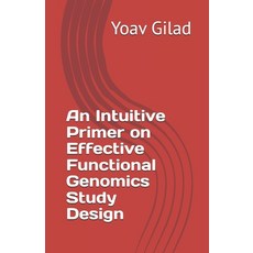 (英文圖書) An Intuitive Primer on Effective Functional Genomics Study Design 平裝版, Yoav Gilad, 英文