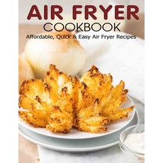 Air Fryer Cookbook: Affordable Quick & Easy Air Fryer Recipes 平裝版, Independently Published, 英文